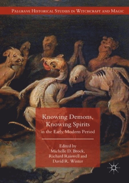 David R. Winter, Richard Raiswell, Michelle D. Brock - Knowing Demons, Knowing Spirits in the Early Modern Period, E-bok