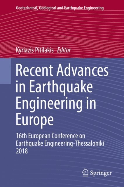 Kyriazis Pitilakis - Recent Advances in Earthquake Engineering in Europe, E-bok
