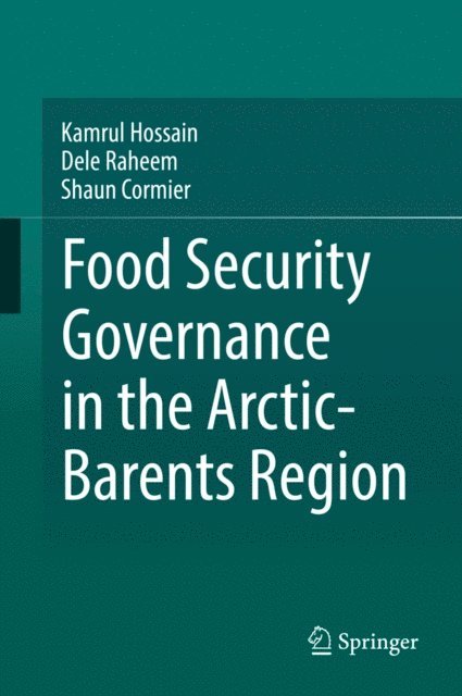 Shaun Cormier, Dele Raheem, Kamrul Hossain - Food Security Governance in the Arctic-Barents Region, E-bok