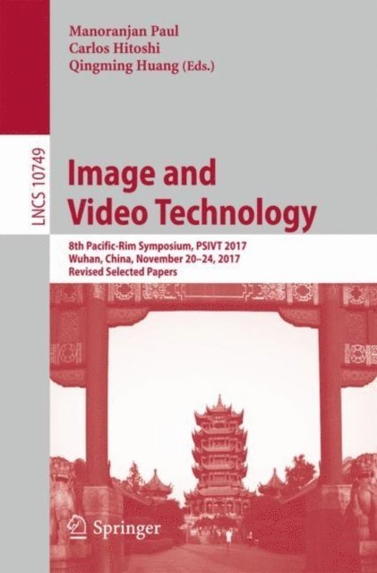 Qingming Huang, Carlos Hitoshi, Manoranjan Paul - Image and Video Technology, E-bok