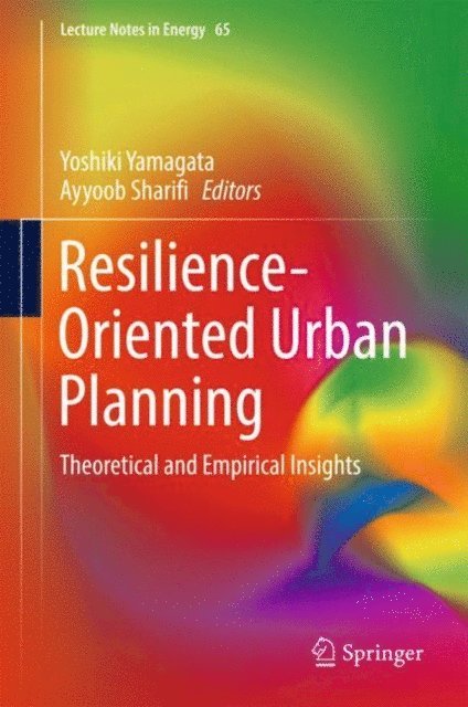 Ayyoob Sharifi, Yoshiki Yamagata - Resilience-Oriented Urban Planning, E-bok
