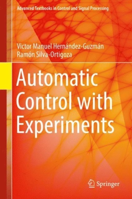 Ramon Silva-Ortigoza, Victor Manuel Hernandez-Guzman - Automatic Control with Experiments, E-bok