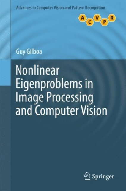 Guy Gilboa - Nonlinear Eigenproblems in Image Processing and Computer Vision, E-bok