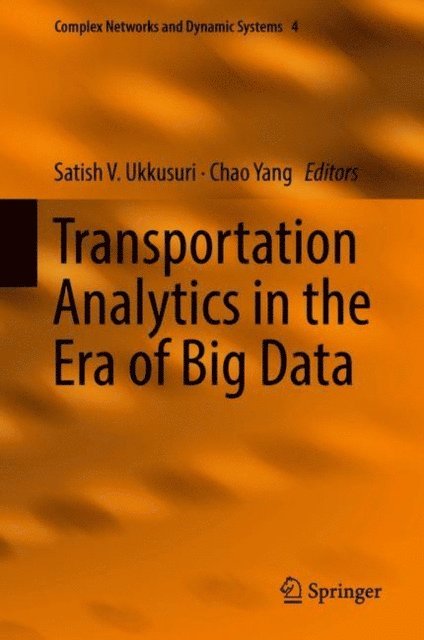 Chao Yang, Satish V. Ukkusuri - Transportation Analytics in the Era of Big Data, E-bok