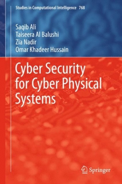 Omar Khadeer Hussain, Zia Nadir, Taiseera Al Balushi, Saqib Ali - Cyber Security for Cyber Physical Systems, E-bok