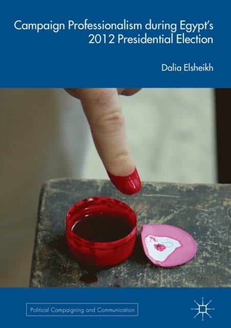 Dalia Elsheikh - Campaign Professionalism during Egypt's 2012 Presidential Election, E-bok