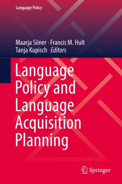 Tanja Kupisch, Francis M. Hult, Maarja Siiner - Language Policy and Language Acquisition Planning, E-bok
