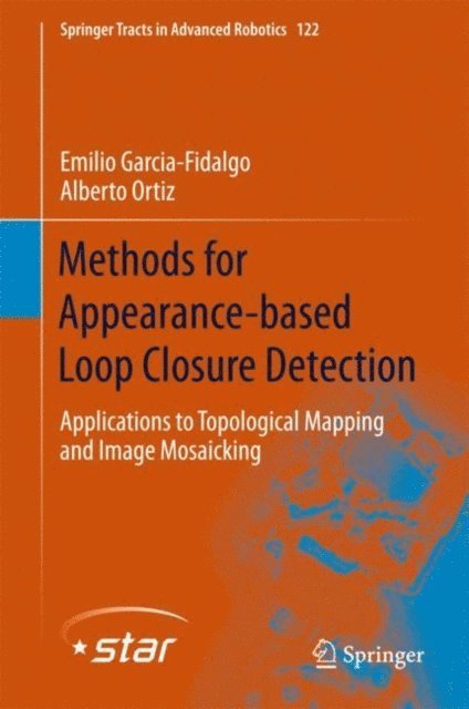 Alberto Ortiz, Emilio Garcia-Fidalgo - Methods for Appearance-based Loop Closure Detection, E-bok