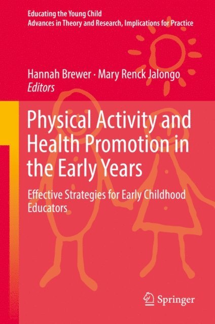 Mary Renck Jalongo, Hannah Brewer - Physical Activity and Health Promotion in the Early Years, E-bok