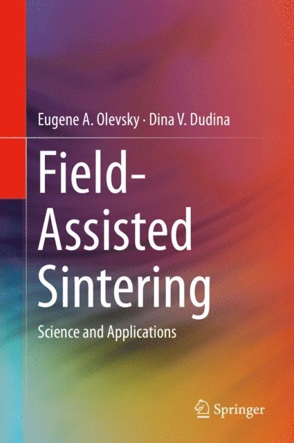 Dina V. Dudina, Eugene A. Olevsky - Field-Assisted Sintering, E-bok
