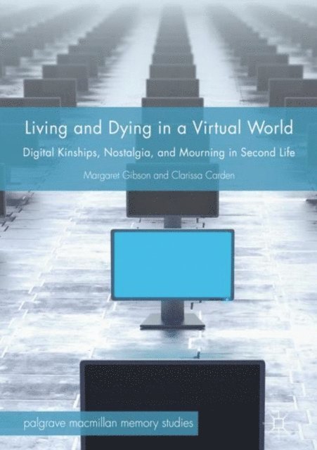 Clarissa Carden, Margaret Gibson - Living and Dying in a Virtual World, E-bok