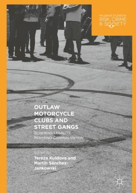 Martin Sanchez-Jankowski, Tereza Kuldova - Outlaw Motorcycle Clubs and Street Gangs, E-bok