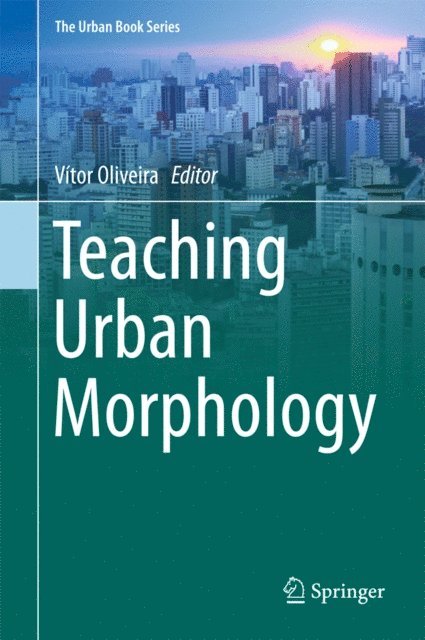 Vitor Oliveira - Teaching Urban Morphology, E-bok