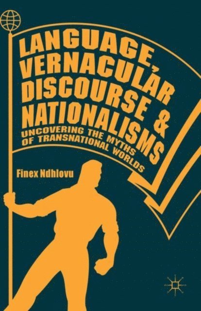 Finex Ndhlovu - Language, Vernacular Discourse and Nationalisms, E-bok