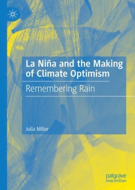Julia Miller - La Nina and the Making of Climate Optimism, E-bok