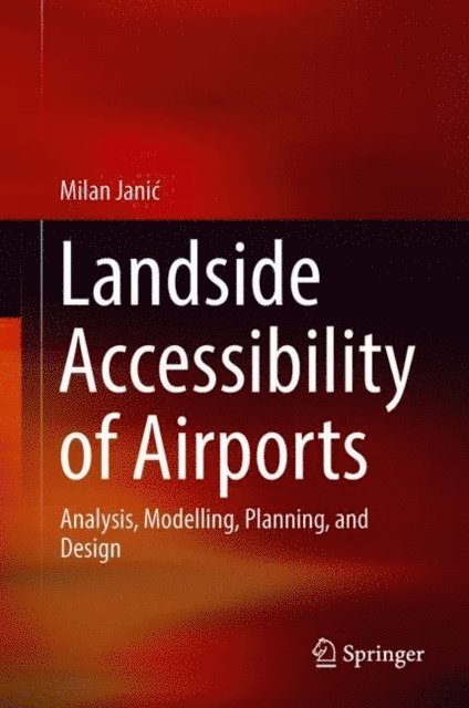 Milan Janic - Landside Accessibility of Airports, E-bok
