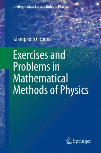 Giampaolo Cicogna - Exercises and Problems in Mathematical Methods of Physics, E-bok