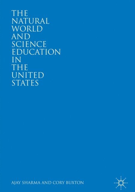 Cory Buxton, Ajay Sharma - Natural World and Science Education in the United States, E-bok