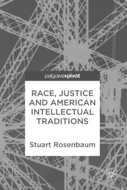 Stuart Rosenbaum - Race, Justice and American Intellectual Traditions, E-bok
