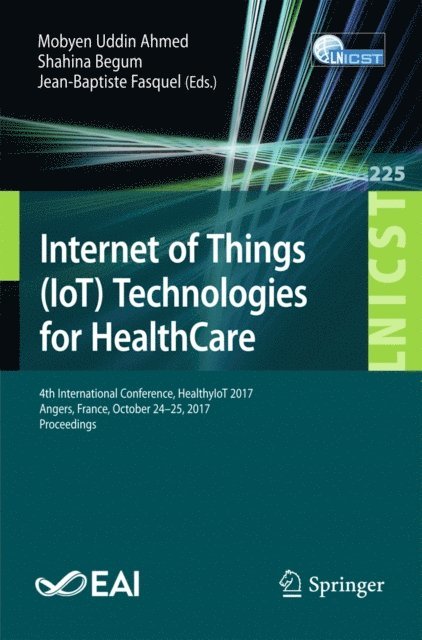 Jean-Baptiste Fasquel, Shahina Begum, Mobyen Uddin Ahmed - Internet of Things (IoT) Technologies for HealthCare, E-bok