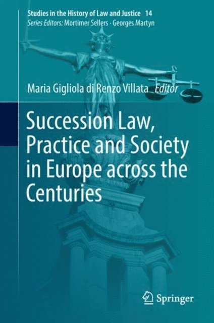 Maria Gigliola di Renzo Villata - Succession Law, Practice and Society in Europe across the Centuries, E-bok