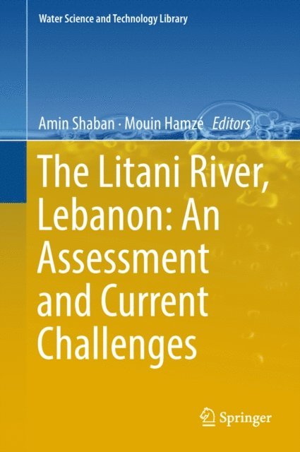 Mouin Hamze, Amin Shaban - Litani River, Lebanon: An Assessment and Current Challenges, E-bok