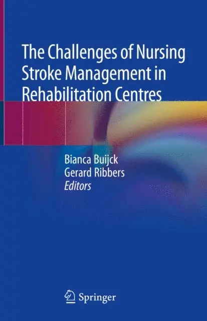 Gerard Ribbers, Bianca Buijck - Challenges of Nursing Stroke Management in Rehabilitation Centres, E-bok. Tillgänglighet: Lägg i varukorg