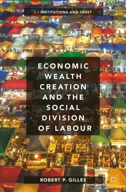 Robert P. Gilles - Economic Wealth Creation and the Social Division of Labour, E-bok