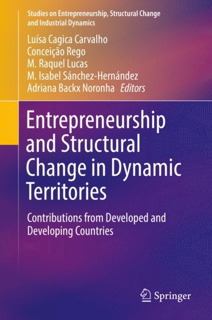 Adriana Backx Noronha, M. Isabel Sanchez-Hernandez, M.Raquel Lucas, Conceicao Rego, Luisa Cagica Carvalho - Entrepreneurship and Structural Change in Dynamic Territories, E-bok