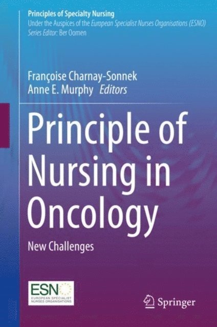 Anne E. Murphy, Francoise Charnay-Sonnek - Principle of Nursing in Oncology, E-bok