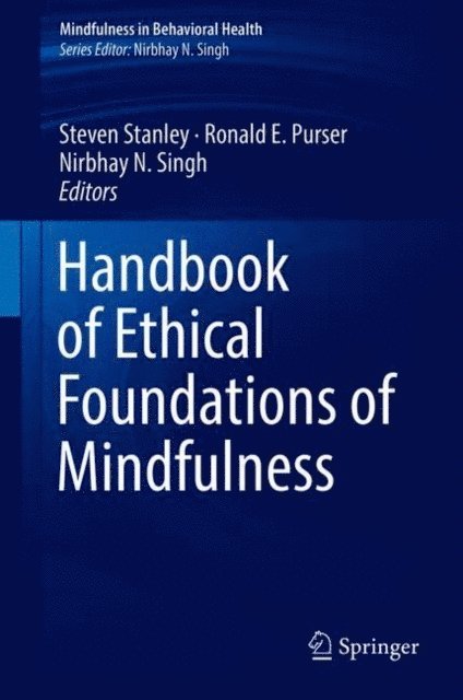 Nirbhay N. Singh, Ronald E. Purser, Steven Stanley - Handbook of Ethical Foundations of Mindfulness, E-bok