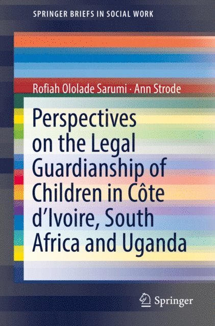 Ann Strode, Rofiah Ololade Sarumi - Perspectives on the Legal Guardianship of Children in Cote d'Ivoire, South Africa, and Uganda, E-bok