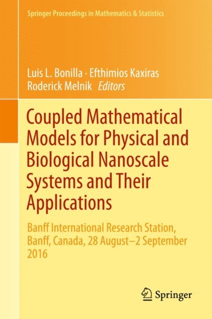 Roderick Melnik, Efthimios Kaxiras, Luis L. Bonilla - Coupled Mathematical Models for Physical and Biological Nanoscale Systems and Their Applications, E-bok