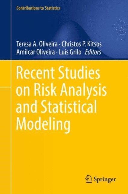 Luis Grilo, Amilcar Oliveira, Christos P. Kitsos, Teresa A. Oliveira - Recent Studies on Risk Analysis and Statistical Modeling, E-bok