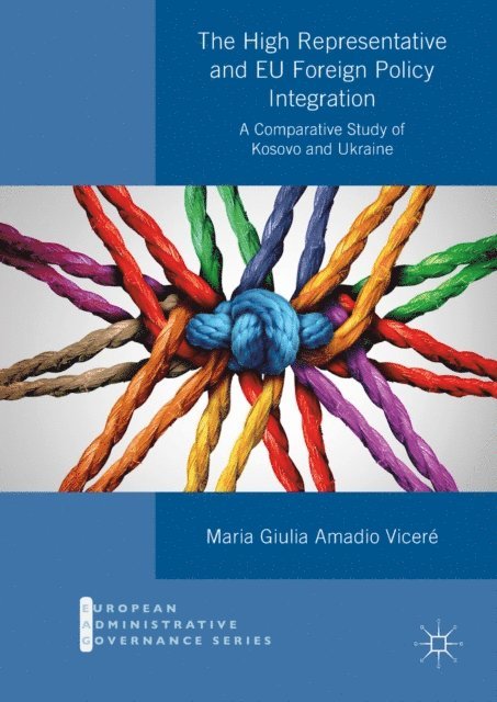 Maria Giulia Amadio Vicere - High Representative and EU Foreign Policy Integration, E-bok