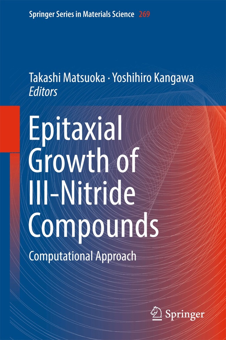 Takashi Matsuoka, Yoshihiro Kangawa - Epitaxial Growth of III-Nitride Compounds, Inbunden