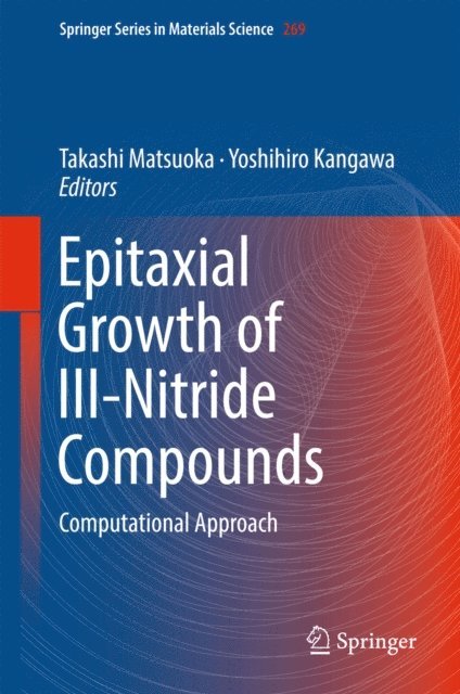 Yoshihiro Kangawa, Takashi Matsuoka - Epitaxial Growth of III-Nitride Compounds, E-bok