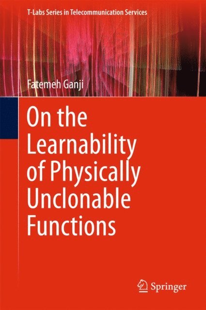 Fatemeh Ganji - On the Learnability of Physically Unclonable Functions, E-bok