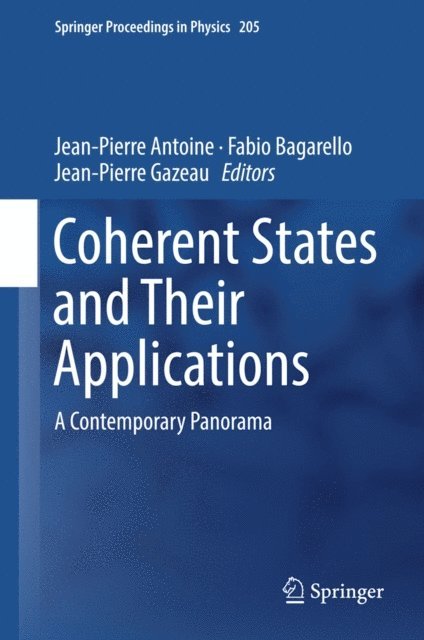 Jean-Pierre Gazeau, Fabio Bagarello, Jean-Pierre Antoine - Coherent States and Their Applications, E-bok