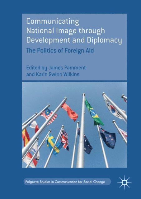 Karin Gwinn Wilkins, James Pamment - Communicating National Image through Development and Diplomacy, E-bok