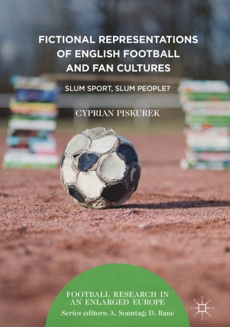 Cyprian Piskurek - Fictional Representations of English Football and Fan Cultures, E-bok