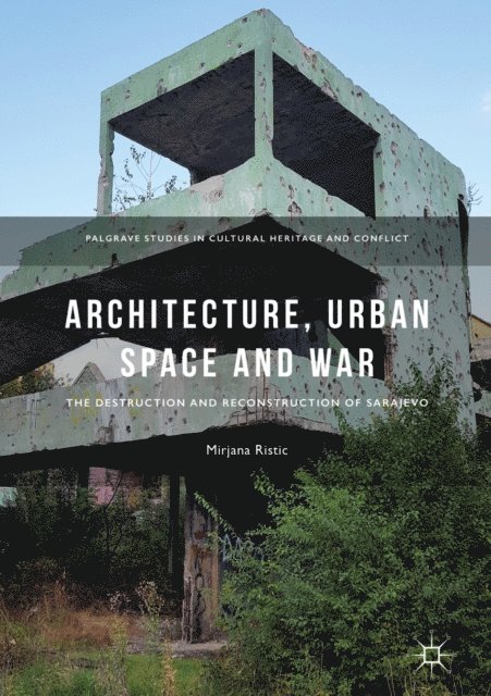 Mirjana Ristic - Architecture, Urban Space and War, E-bok