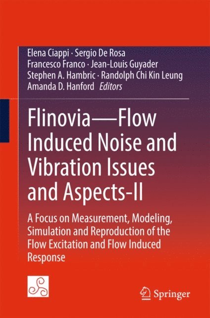 Amanda D. Hanford, Randolph Chi Kin Leung, Stephen A. Hambric, Jean-Louis Guyader, Francesco Franco, Sergio De Rosa, Elena Ciappi - Flinovia-Flow Induced Noise and Vibration Issues and Aspects-II, E-bok