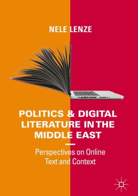 Nele Lenze - Politics and Digital Literature in the Middle East, E-bok