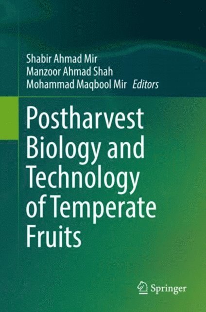 Mohammad Maqbool Mir, Manzoor Ahmad Shah, Shabir Ahmad Mir - Postharvest Biology and Technology of Temperate Fruits, E-bok