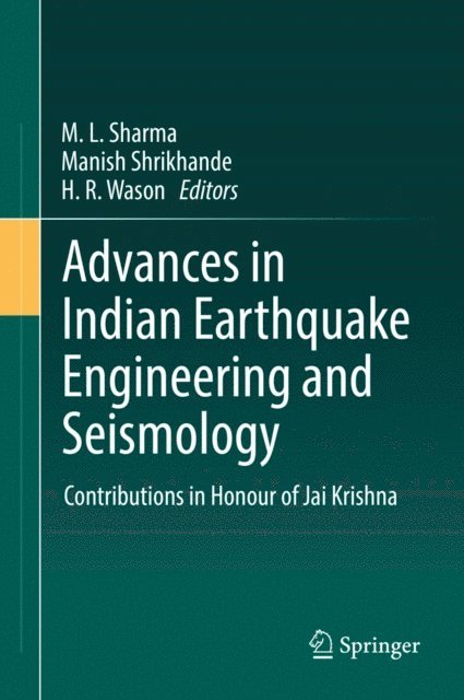 H. R. Wason, Manish Shrikhande, M. L. Sharma - Advances in Indian Earthquake Engineering and Seismology, E-bok