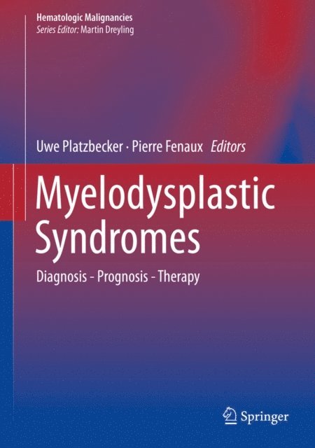 Pierre Fenaux, Uwe Platzbecker - Myelodysplastic Syndromes, E-bok