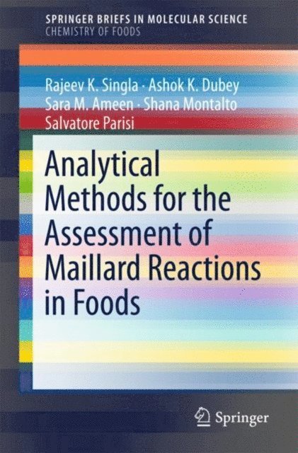 Salvatore Parisi, Shana Montalto, Sara M. Ameen, Ashok K. Dubey, Rajeev K. Singla - Analytical Methods for the Assessment of Maillard Reactions in Foods, E-bok