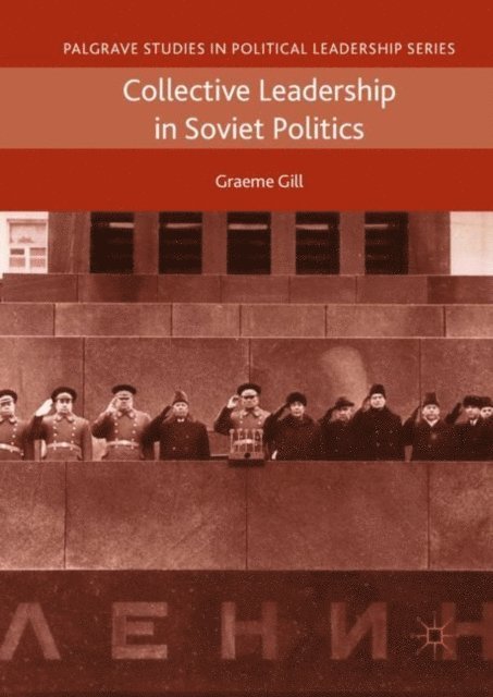 Graeme Gill - Collective Leadership in Soviet Politics, E-bok