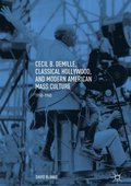 Cecil B. DeMille, Classical Hollywood, and Modern American Mass Culture